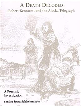 A Death Decoded Robert Kennicott and the Alaska Telegraph